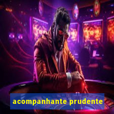 acompanhante prudente